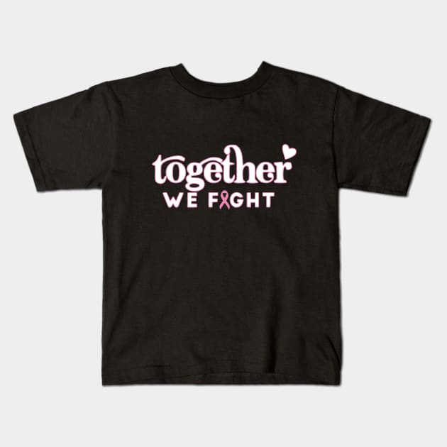 Together We Fight - World Cancer Day Kids T-Shirt by hichamArt